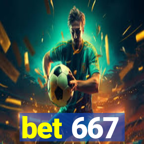 bet 667